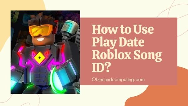 How to Use Play Date Roblox Song ID?