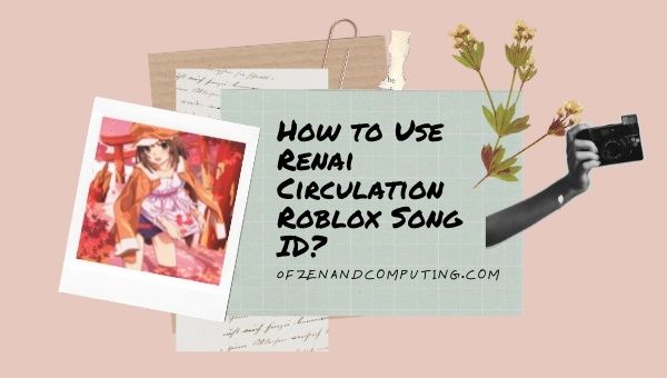 How to Use Renai Circulation Roblox Song ID?
