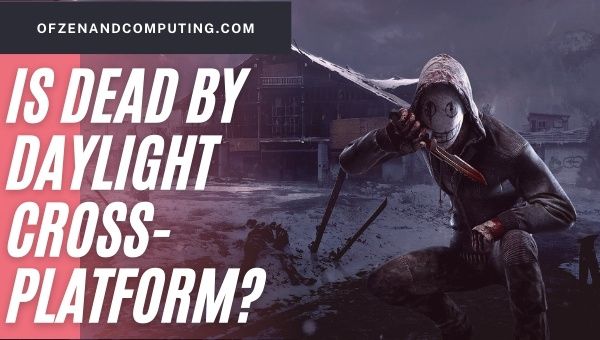 Is Dead By Daylight Cross-Platform in 2022? [PC, PS4, Xbox]