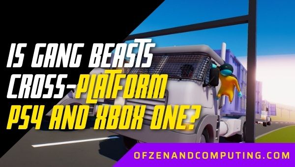 Is Gang Beasts Cross-Platform PS4 and Xbox One?