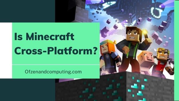 Is Minecraft Cross-Platform in 2022?