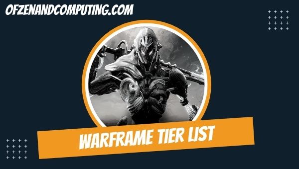 Warframe Tier List (2022): Best Warframes To Choose