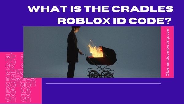 What is the Cradles Roblox ID Code?