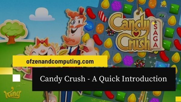 Candy Crush - A Quick Introduction