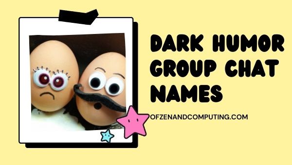 Dark Humor Group Chat Names (2022)