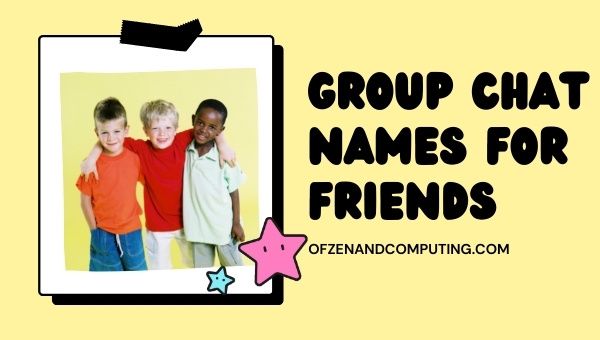 Group Chat Names For Friends (2022)