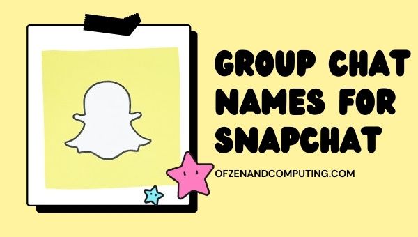 Group Chat Names For Snapchat (2022)