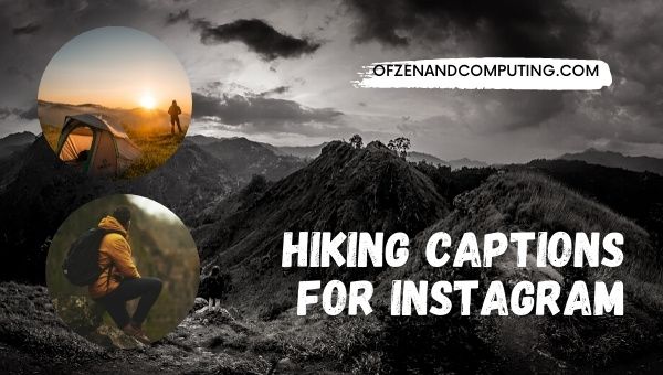 2200+ Hiking Captions For Instagram (2022): Girls, Boys