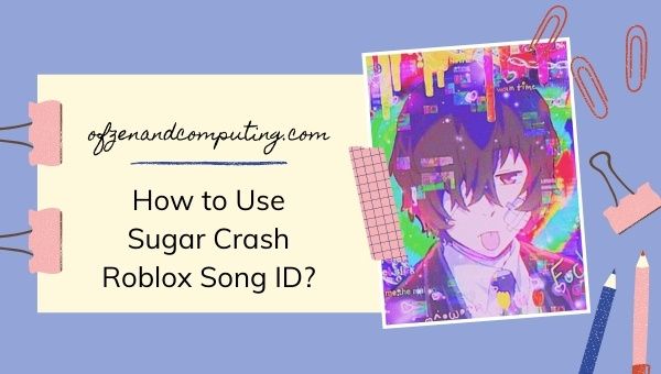 How to Use Sugar Crash Roblox Song ID?