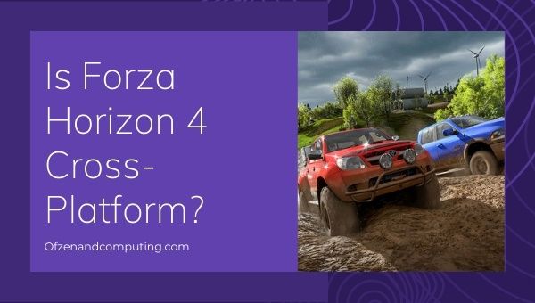 Is Forza Horizon 4 Cross-Platform in 2022?
