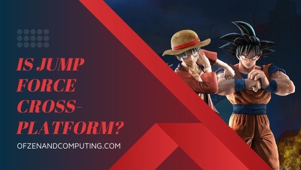 Is Jump Force Cross-Platform in 2022? [PC, PS5, Xbox One]