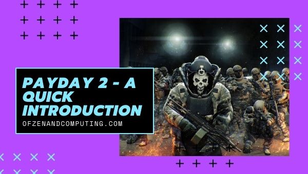 Payday 2 - A Quick Introduction