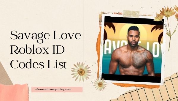 Savage Love Roblox ID Codes List (2022)