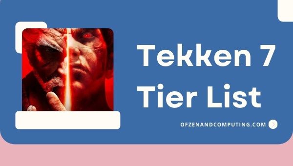 Tekken 7 Tier List (2022): Best Characters