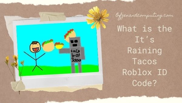 What is the It’s Raining Tacos Roblox ID Code?