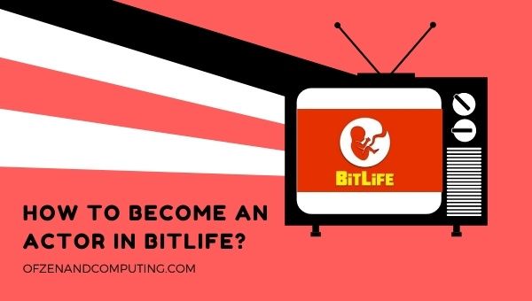 How to Become an Actor in BitLife? (2022) + Requirements