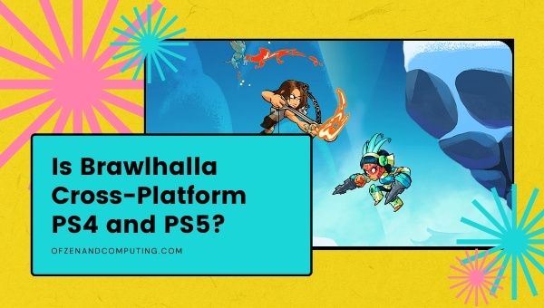 Is Brawlhalla Cross-Platform PS4 and PS5?