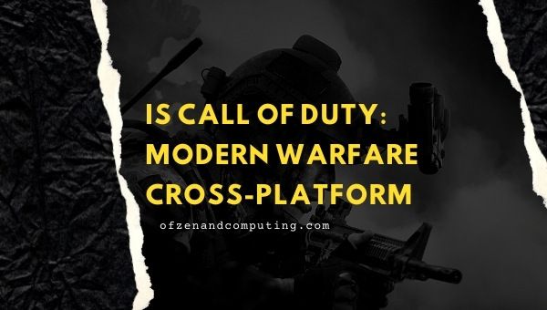 Is Call of Duty: Modern Warfare Cross-Platform in 2022?