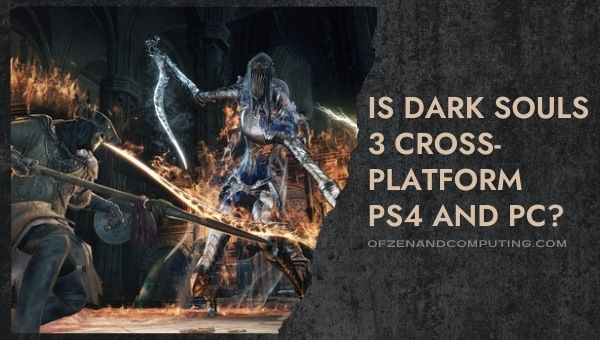 Is Dark Souls 3 Cross-Platform PS4/PS5 and PC?