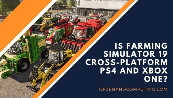 Is Farming Simulator 19 Cross-Platform PS4 and Xbox One?