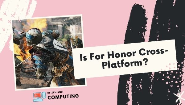 Is For Honor Cross-Platform in 2022?