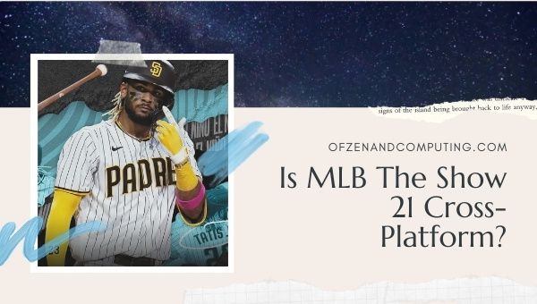 Is MLB The Show 21 Cross-Platform in 2022?