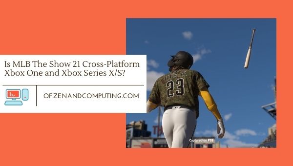 Is MLB The Show 21 Cross-Platform Xbox One and Xbox Series X_S?