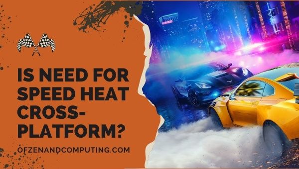 Is Need For Speed Heat Cross-Platform in 2022?