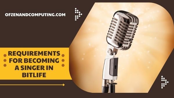 Requirements for Becoming a Singer in BitLife