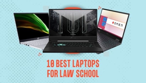10 Best Laptops for Law School Students in 2022 [Cheap and Portable]