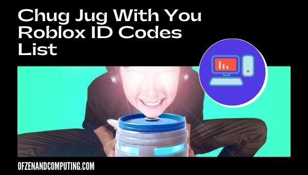 Chug Jug With You Roblox ID Codes List (2022)