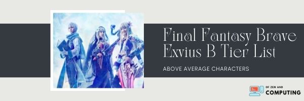 Final Fantasy Brave Exvius B Tier List (2022)