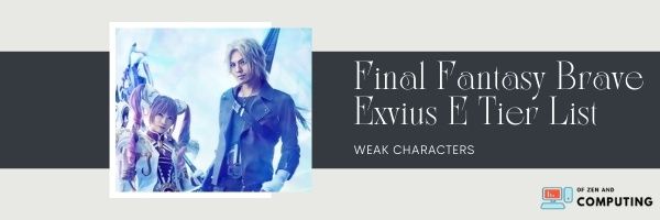 Final Fantasy Brave Exvius E Tier List (2022)