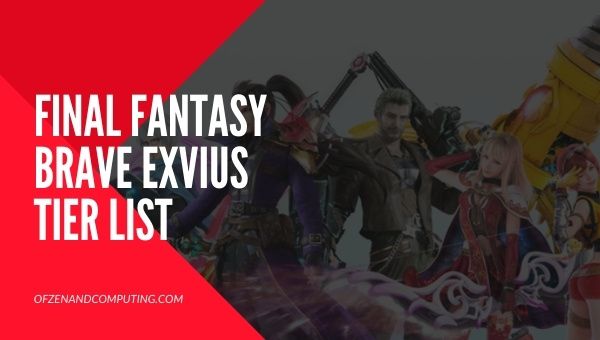 FFBE - Final Fantasy Brave Exvius Tier List (2022): Best Units