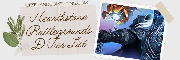 Hearthstone Battlegrounds D Tier List (2022)