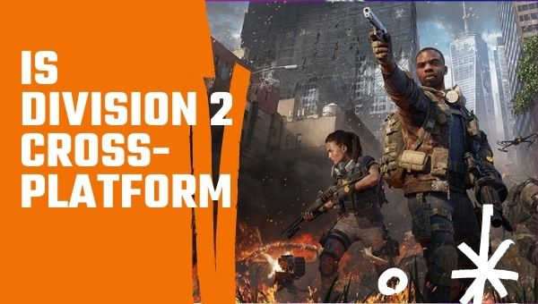 Is The Division 2 Cross-Platform in 2022?