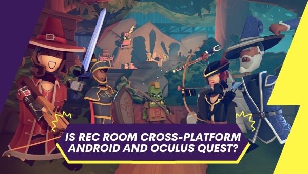 Is Rec Room Cross-Platform Android and Oculus Quest?