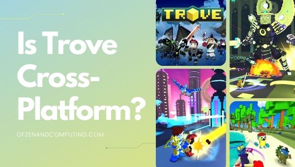 Is Trove Cross-Platform in 2022? [PC, PS4, Xbox One, PS5]