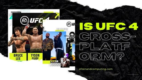 Is UFC 4 Cross-Platform in 2022? [PS4, Xbox One, PS5, PC]