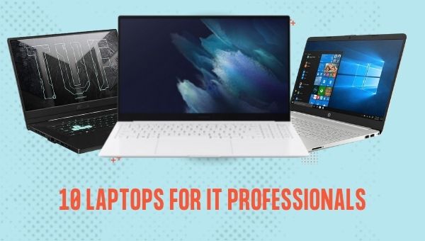 10 Best Laptops for IT Professionals