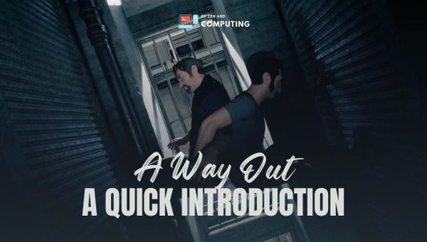 A Way Out - A Quick Introduction