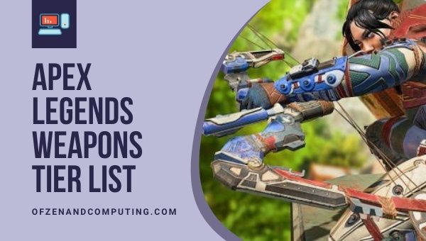 Apex Legends Weapons Tier List (2022)