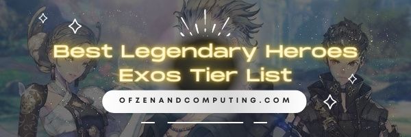 Best Legendary Exos Heroes Tier List (2022)