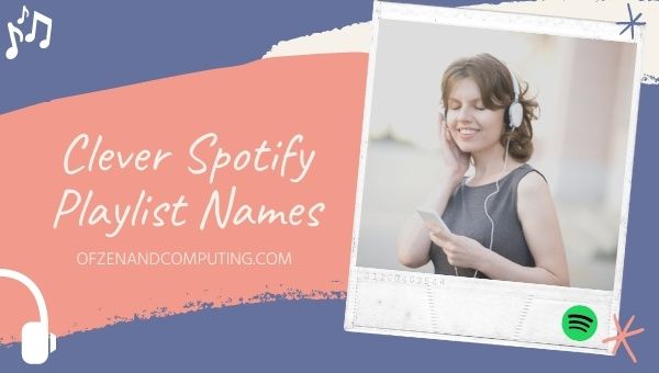 Clever Spotify Playlist Names Ideas (2022)