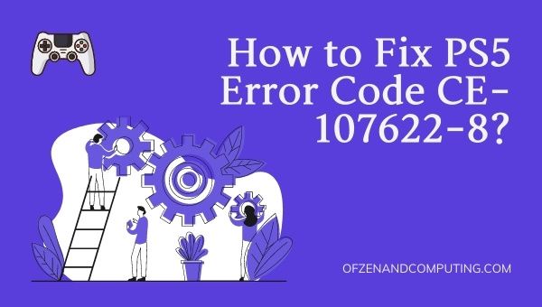 How to Fix PS5 Error Code CE-107622-8?