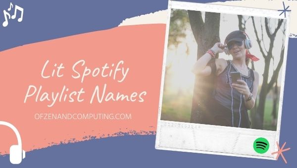 Lit Spotify Playlist Names Ideas (2022)