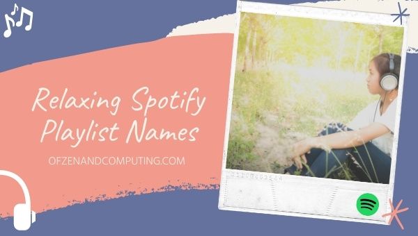 Relaxing Spotify Playlist Names Ideas (2022)