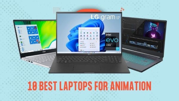 10 Best Laptops For Animation