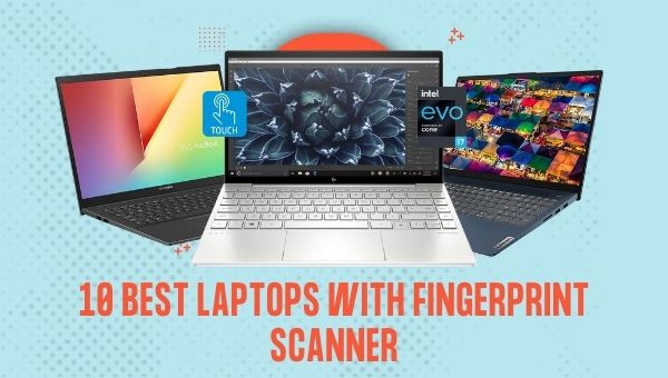 10 Best Laptops with Fingerprint Scanner