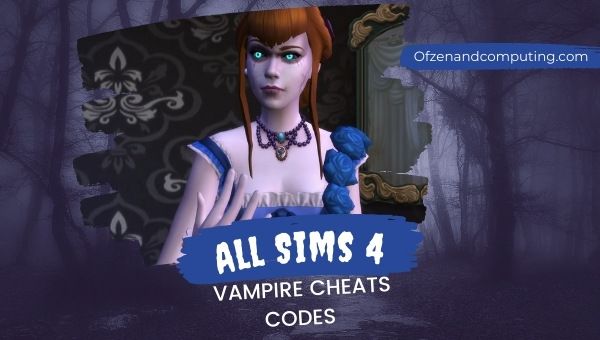 All Sims 4 Vampire Cheats Codes (2022)